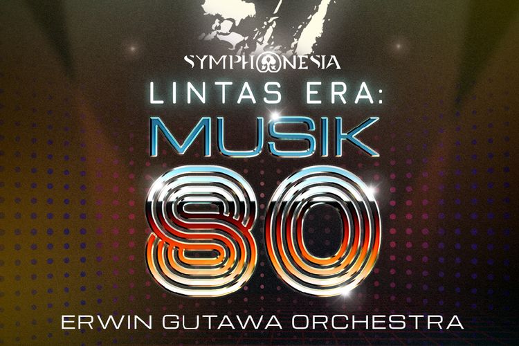 Poster konser Sumphonesia: Lintas Era: Musik 80 yang dipersembahkan Erwin Gutawa