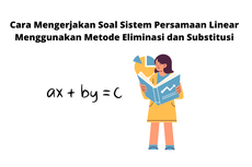 Cara Mengerjakan Soal Sistem Persamaan Linear Menggunakan Metode Eliminasi dan Substitusi