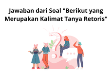 Jawaban dari Soal "Berikut yang Merupakan Kalimat Tanya Retoris"