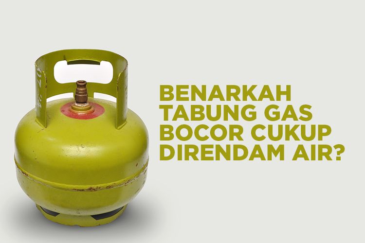 Benarkah Tabung Gas Bocor Cukup Direndam Air?