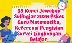 35 Kunci Jawaban Sulingjar 2026 Psket Guru Matematika, Referensi Pengisian Survei Lingkungan Belajar 