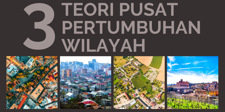 3 Teori Pusat Pertumbuhan Wilayah