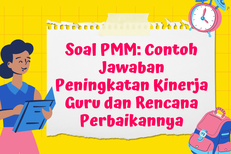 Soal PMM: Contoh Jawaban Peningkatan Kinerja Guru dan Rencana Perbaikannya