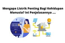 Mengapa Listrik Penting Bagi Kehidupan Manusia? Ini Penjelasannya ....