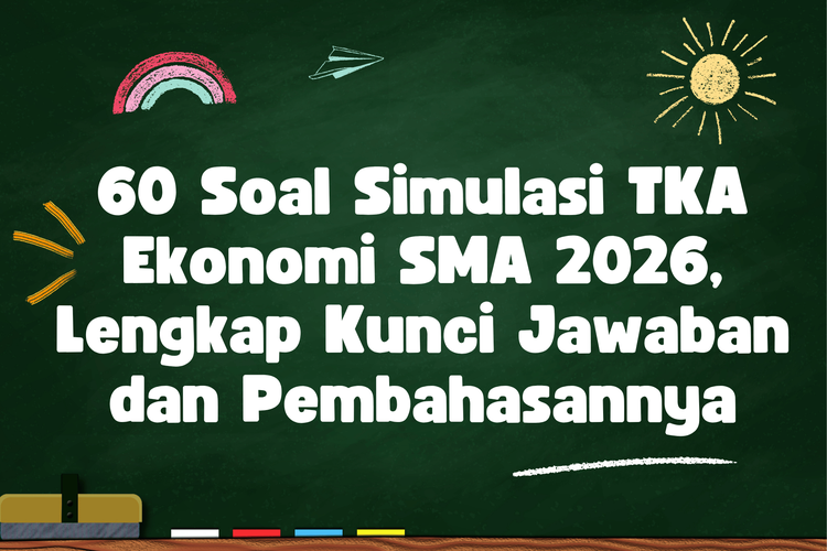 60 Soal Simulasi TKA Ekonomi SMA 2026, Lengkap Kunci Jawaban dan Pembahasannya
