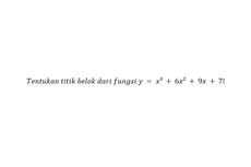 Menentukan Titik Belok dari Fungsi y = x³ + 6x² + 9x + 7