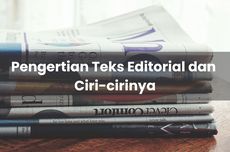 Pengertian Teks Editorial dan Ciri-cirinya