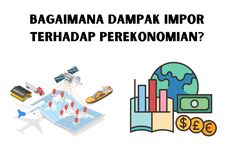 Bagaimana Dampak Impor Terhadap Perekonomian?