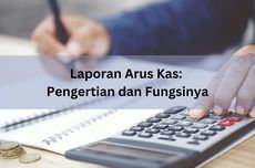 Laporan Arus Kas: Pengertian dan Fungsinya