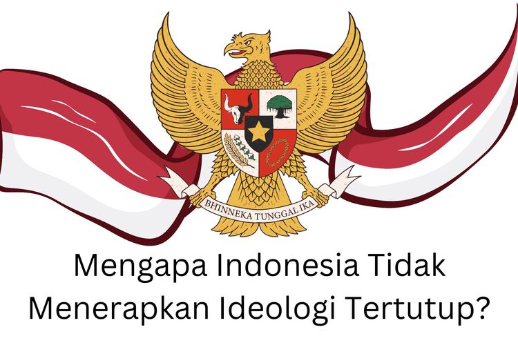 Mengapa Indonesia tidak menerapkan ideologi tertutup? Karena Pancasila adalah ideologi terbuka yang bisa beradaptasi dengan perkembangan zaman.