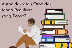 Autodidak atau Otodidak, Mana Penulisan yang Tepat?