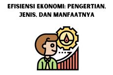 Efisiensi Ekonomi: Pengertian, Jenis, dan Manfaatnya