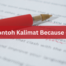 Contoh Kalimat Because Of