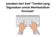 Jawaban dari Soal "Tombol yang Digunakan untuk Membatalkan Perintah"