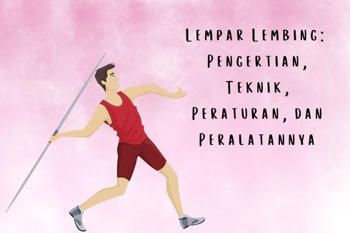 Lempar Lembing: Pengertian, Teknik, Peraturan, dan Peralatannya