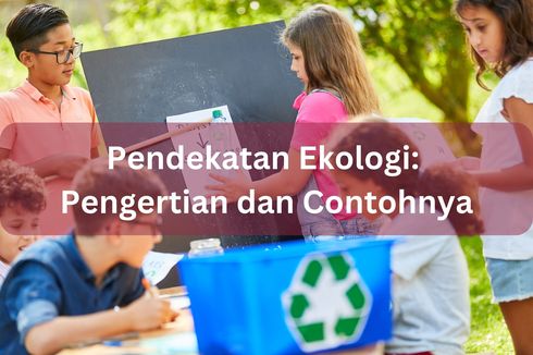 Pendekatan Ekologi: Pengertian dan Contohnya