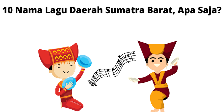 10 Nama Lagu Daerah Sumatra Barat, Apa Saja?