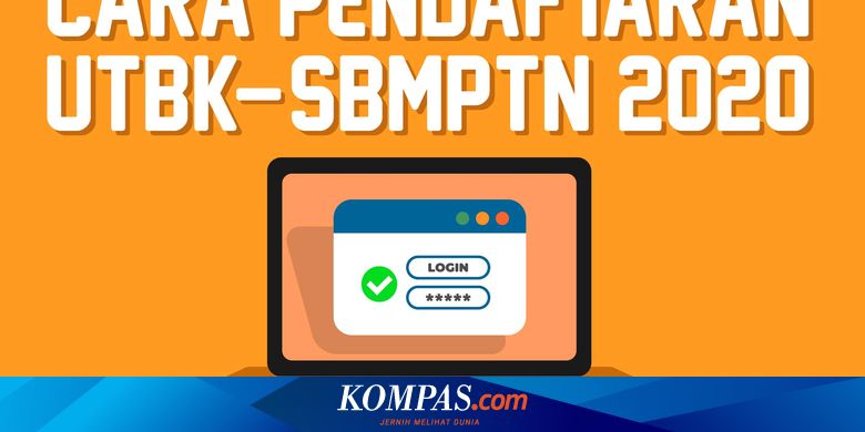 Dibuka Hari Ini Simak Alur Pendaftaran Dan Perubahan Utbk Sbmptn