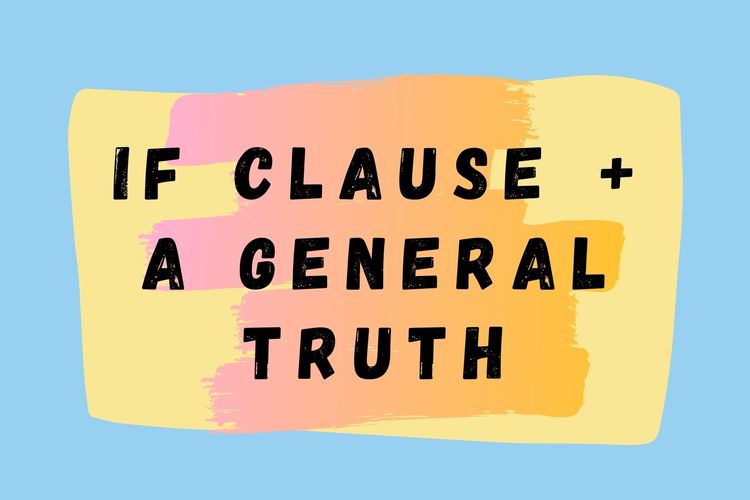 If Clause + A General Truth Pengertian dan Contohnya