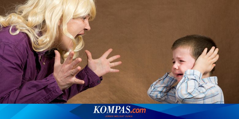 Ini Efek Yang Akan Terjadi Jika Sering Berteriak Kepada Anak Halaman All Kompas Com