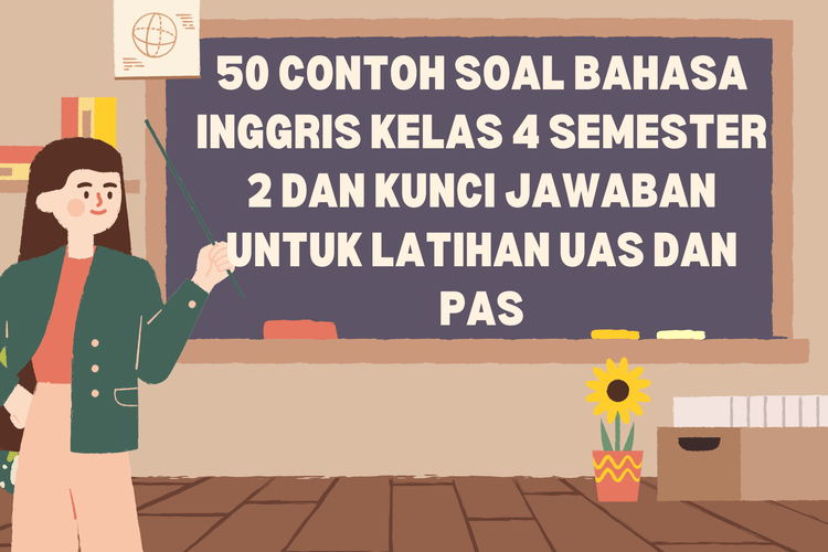 50 Contoh Soal Bahasa Inggris Kelas 4 Semester 2 dan Kunci Jawaban untuk Latihan UAS dan PAS