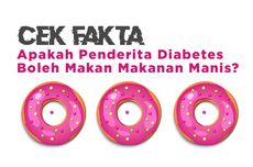 INFOGRAFIK: Apakah Penderita Diabetes Boleh Mengonsumsi Makanan Manis?