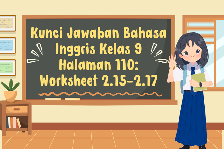 Kunci Jawaban Bahasa Inggris Kelas 9 Halaman 110: Worksheet 2.15–2.17
