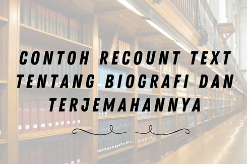 Contoh Recount Text tentang Riwayat Hidup Seseorang dan Terjemahannya