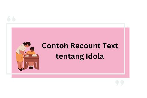 Contoh Recount Text tentang Idola