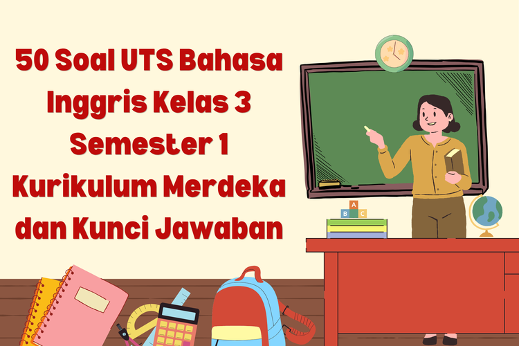 50 Soal UTS Bahasa Inggris Kelas 3 Semester 1 Kurikulum Merdeka dan Kunci Jawaban