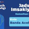 Jadwal Imsak dan Buka Puasa Banda Aceh Hari Ini, Kamis 20 April 2023