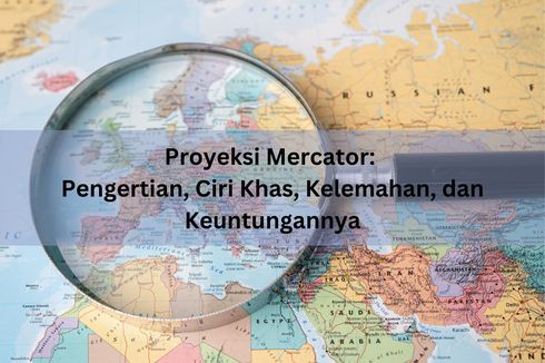 Proyeksi Mercator: Pengertian, Ciri Khas, Kelemahan, dan Keuntungannya