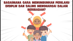 Bagaimana Cara Menumbuhkan Perilaku Disiplin dan Saling Menghargai dalam Beribadah?