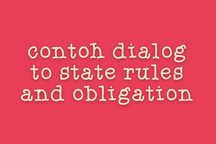 Ilustrasi contoh dialog untuk menyatakan aturan dan kewajiban.