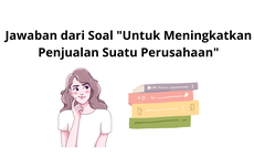 Jawaban dari Soal "Untuk Meningkatkan Penjualan Suatu Perusahaan"