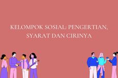 Pengertian, Syarat dan Ciri Kelompok Sosial