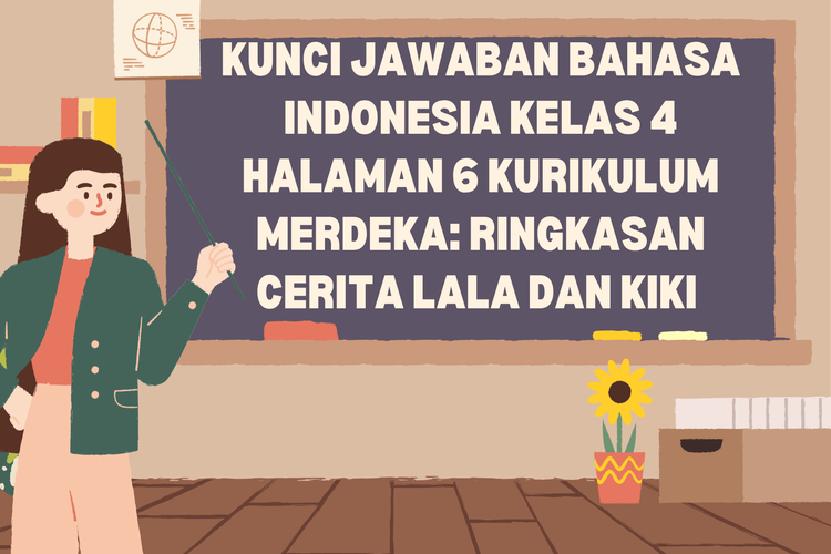 Kunci Jawaban Bahasa Indonesia Kelas 4 Halaman 6 Kurikulum Merdeka: Ringkasan Cerita lala dan Kiki 