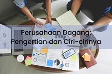 Perusahaan Dagang: Pengertian dan Ciri-cirinya