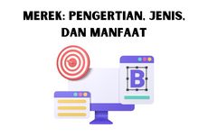 Merek: Pengertian, Jenis, dan Manfaat