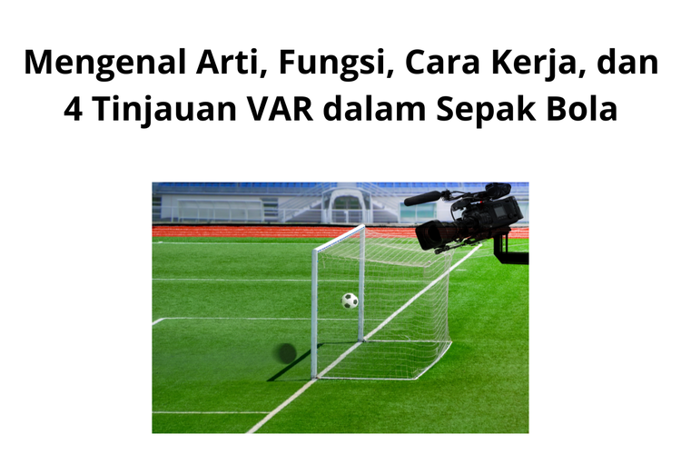 Permainan sepak bola saat ini telah memiliki kemajuan di bidang teknologi, salah satunya adalah Video Assistant Referee (VAR).