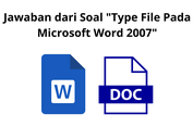 Jawaban dari Soal 'Type File Pada Microsoft Word 2007'