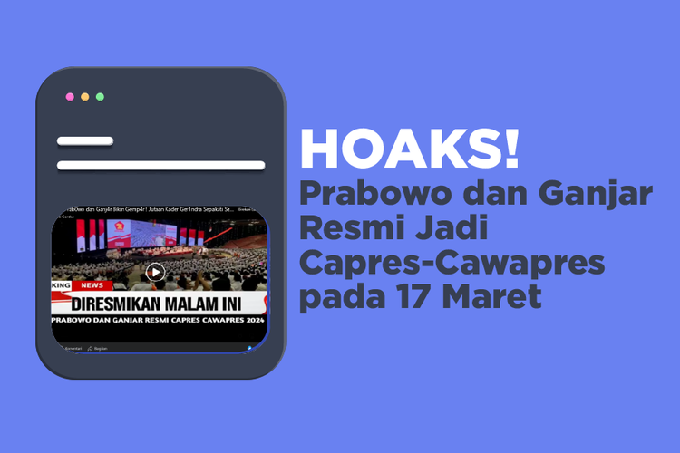HOAKS! Prabowo dan Ganjar Resmi Jadi Capres-Cawapres pada 17 Maret