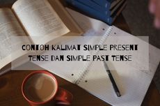 Contoh Kalimat Simple Present Tense dan Simple Past Tense
