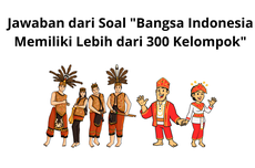 Jawaban dari Soal "Bangsa Indonesia Memiliki Lebih dari 300 Kelompok"