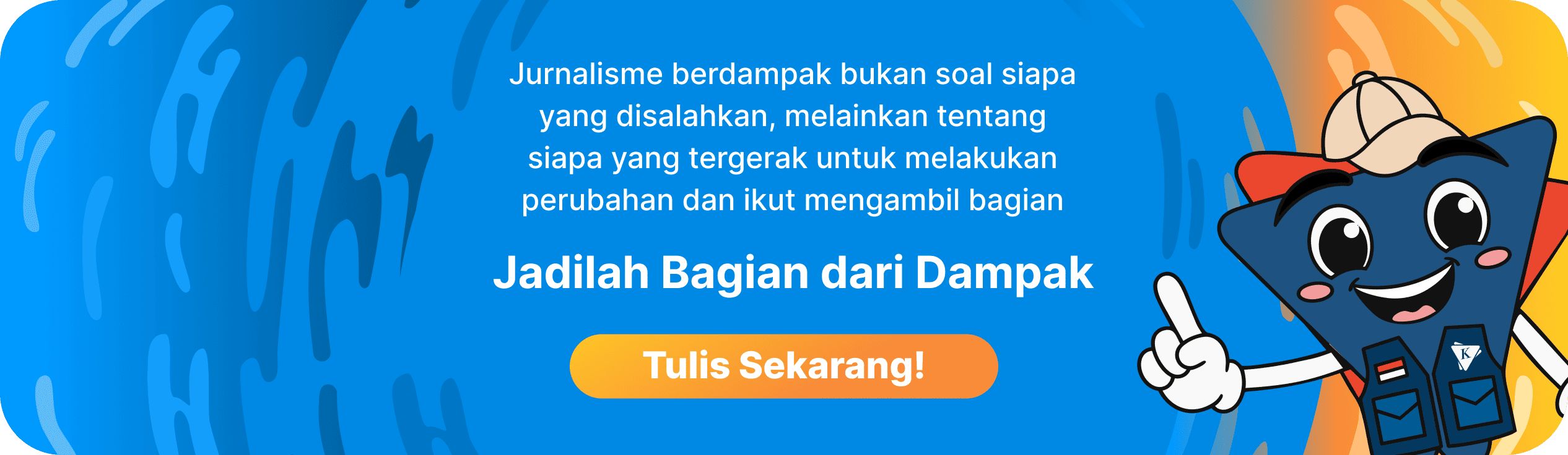 Jadilah Bagian dari Dampak. Tulis Sekarang!