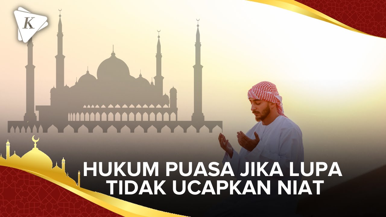 Lupa Tidak Ucapkan Niat, Apakah Puasa Ramadhan Tetap Sah?