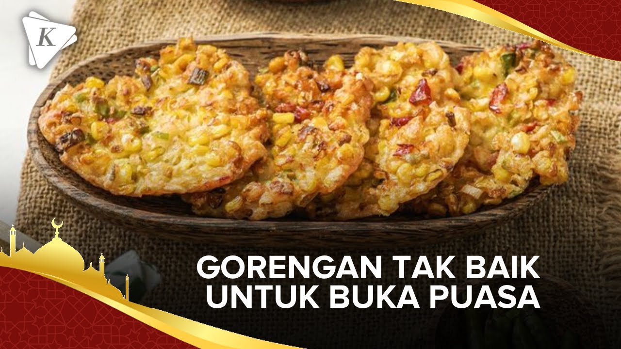 Ini Sejumlah Alasan Gorengan Tidak Baik untuk Buka Puasa