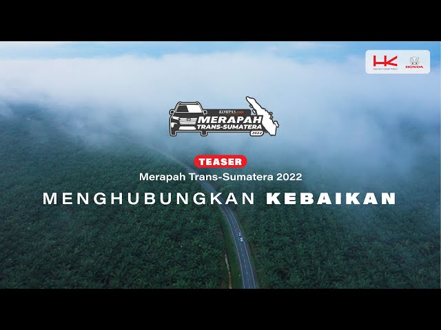 Merapah Trans-Sumatera 2022: Menghubungkan Kebaikan | Teaser