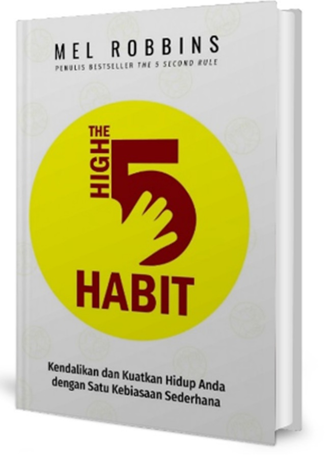 The High 5 Habit: Kendalikan dan Kuatkan Hidup Anda dengan Satu Kebiasaan Sederhana