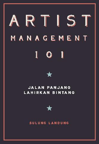 Artist Management 101 - Jalan Panjang Lahirkan Bintang